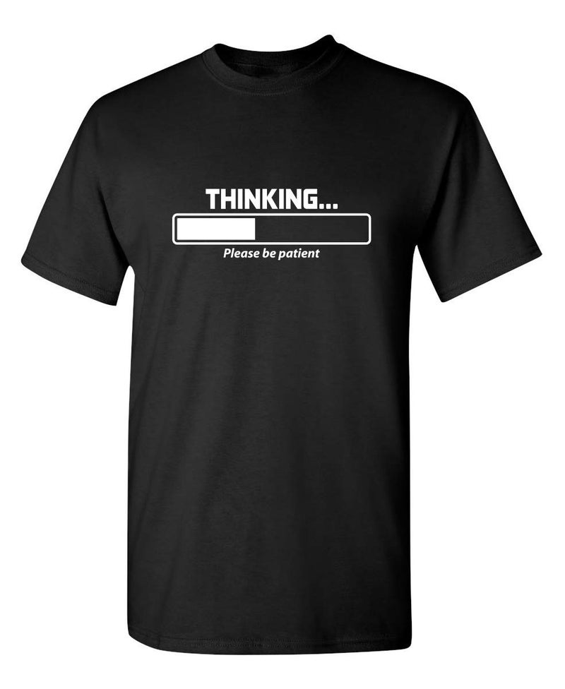 Feelin Good Tees Thinking Please Be Patient Funny Tee | Novelty T Shirts with Humor | Mens Graphic T-Shirts | Cool Funny Shirts for Men Printed USA S Black - Image 1